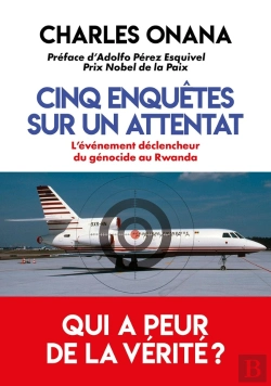 Bertrand.pt - Cinq Enquêtes Sur Un Attentat : L'Événement Déclencheur Du Génocide Au Rwanda
