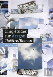 Cinq Études Sur Aragon Théatre/Roman