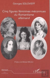 Cinq Figures Feminines Meconnues Du Romantisme Allemand