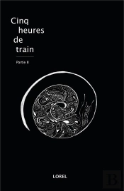 Cinq Heures De Train - Partie Ii