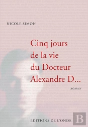 Cinq Jours De La Vie Du Docteur Alexandre D...