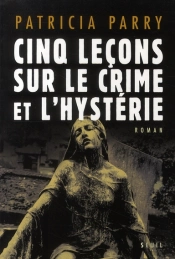 Cinq Leçons Sur Le Crime Et L'Hystérie