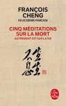 Cinq Méditations Sur La Mort ; Autrement Dit Sur La Vie