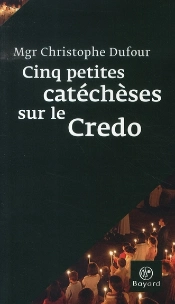 Cinq Petites Catéchèses Sur Le Credo