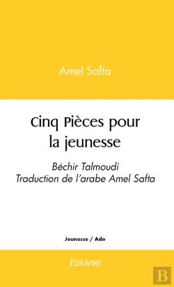 Bertrand.pt - Cinq Pièces Pour La Jeunesse : Texte Original De Béchir Talmoudi, Traduction De L'Arabe Amel Safta