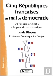 Cinq Républiques Françaises En Mal De Démocratie : De L'Utopie À La Garantie Démocratique