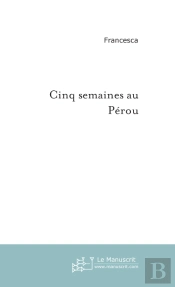 Cinq Semaines Au Pérou