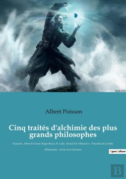 Bertrand.pt - Cinq Traités D'Alchimie Des Plus Grands Philosophes : Paracelse, Albert Le Grand, Roger Bacon, R. Lulle, Arnaud De Villeneuve - Précédés De La Table D'Émeraude - Suivis D'Un Glossaire