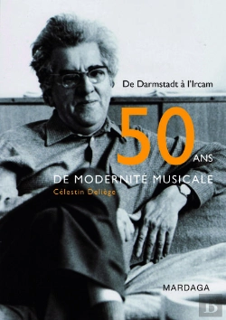 Bertrand.pt - Cinquante Ans De Modernité Musicale ; De Darmstadt À L'Ircam (2e Édition)