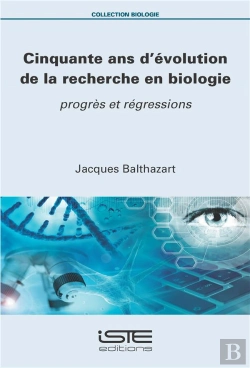 Bertrand.pt - Cinquante Ans D'Évolution De La Recherche En Biologie : Progrès Et Régressions