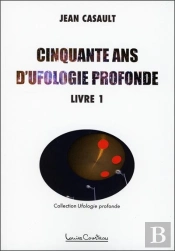 Cinquante Ans D'Ufologie Profonde Tome 1
