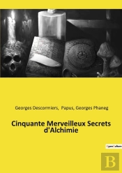 Cinquante Merveilleux Secrets D'Alchimie