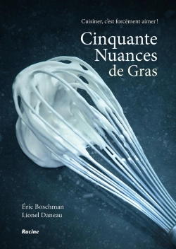 Bertrand.pt - Cinquante Nuances De Gras ; Cuisiner, C'Est Forcément Aimer !