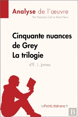 Bertrand.pt - Cinquante Nuances De Grey D'E. L. James - La Trilogie (Analyse De L'Oeuvre)