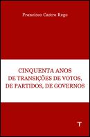 Cinquenta Anos de Transições de Votos, de Partidos, de Governos