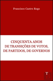 Cinquenta Anos de Transições de Votos, de Partidos, de Governos
