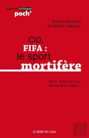 Cio, Fifa : Le Sport Mortifere (Chine,Afrique Du Sud...
