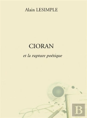 Cioran Et La Rupture Poétique
