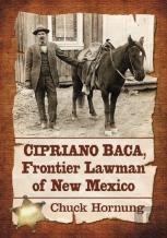 Cipriano Baca, Frontier Lawman Of New Mexico
