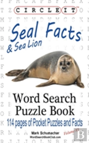 Circle It, Seal And Sea Lion Facts, Word Search, Puzzle Book