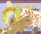Circle, Square, Moose