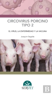 Circovirus Porcino Tipo 2: El Virus, La Enfermedad Y La Vacuna