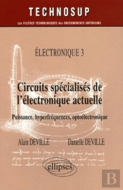 Circuits Spécialisés De L'Électronique Actuelle - Puissance, Hyperfréquences, Optoélectronique -  Electronique 3 - Niveau C