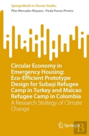 Circular Economy In Emergency Housing: Eco-Efficient Prototype Design For Subasi Refugee Camp In Turkey And Maicao Refugee Camp In Colombia