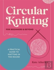 Circular Knitting For Beginners & Beyond