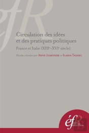 Circulation Des Idées Et Des Pratiques Politiques : France Et Italie (Xiiie-Xvie : France Et Italie (Xiiie-Xvie Siecle)