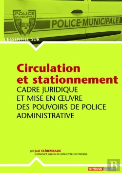 Bertrand.pt - Circulation Et Stationnement ; Cadre Juridique Et Mise En Oeuvre Des Pouvoirs De Police Administrative