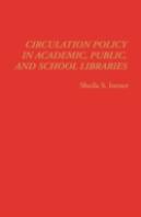 Circulation Policy In Academic, Public, And School Libraries