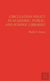 Circulation Policy In Academic, Public, And School Libraries