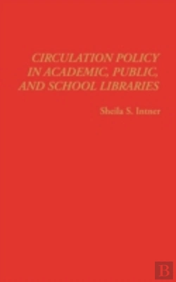 Bertrand.pt - Circulation Policy In Academic, Public, And School Libraries