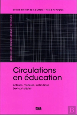 Bertrand.pt - Circulations En Éducation : Acteurs, Modèles, Institutions (Xix-Xxe Siècles)