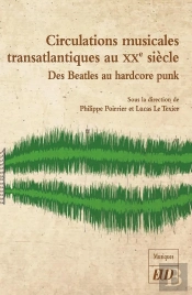 Circulations Musicales Transatlantiques Au Xxe Siècle : Des Beatles Au Hardcore Punk