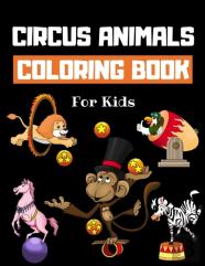 Circus Animals Coloring Book For Kids