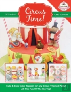 Bertrand.pt - Circus Time! Cute & Easy Cake Toppers For Any Circus Themed Party! All The Fun Of The Big Top !