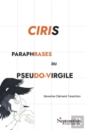 Ciris : Paraphrases Du Pseudo-Virgile (2e Édition)
