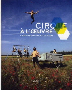 Bertrand.pt - Cirque À L'Oeuvre ; Centre National Des Arts Du Cirque