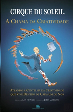 Bertrand.pt - Cirque du Soleil - A Chama da Criatividade