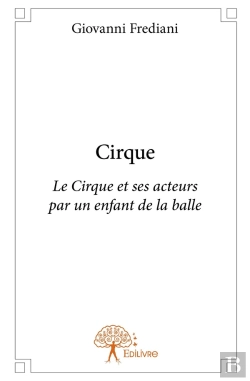 Bertrand.pt - Cirque ; Le Cirque Et Ses Acteurs Par Un Enfant De La Balle