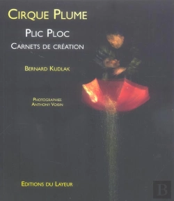 Bertrand.pt - Cirque Plume ; Plic Ploc, Carnets De Creation