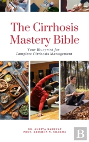 Cirrhosis Mastery Bible: Your Blueprint For Complete Cirrhosis Management