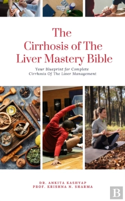 Bertrand.pt - Cirrhosis Of The Liver Mastery Bible: Your Blueprint For Complete Cirrhosis Of The Liver Management