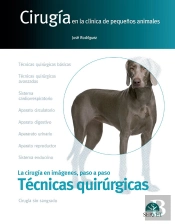 Cirugía En La Clínica De Pequeños Animales. Técnicas Quirúrgicas