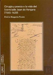 Cirugía Y Poesía O La Vida Del Licenciado Juan De Vergara (1545-1620)