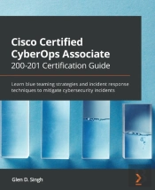 Cisco Certified Cyberops Associate 200-201 Certification Guide