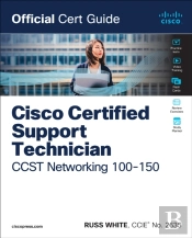 Cisco Certified Support Technician Ccst Networking 100-150 Official Cert Guide