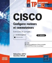 Cisco - Configurez Routeurs Et Commutateurs : Exercices Et Corriges (6e Edition)